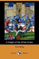 A Knight of the White Cross (Dodo Press)