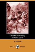On the Irrawaddy (Illustrated Edition) (Dodo Press)