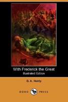 With Frederick the Great (Illustrated Edition) (Dodo Press)