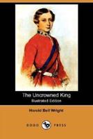 The Uncrowned King (Illustrated Edition) (Dodo Press)