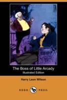 Boss of Little Arcady (Illustrated Edition) (Dodo Press)