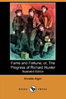 Fame and Fortune; Or, the Progress of Richard Hunter (Illustrated Edition) (Dodo Press)
