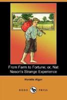 From Farm to Fortune; Or, Nat Nason's Strange Experience (Dodo Press)