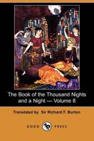 Book of the Thousand Nights and a Night - Volume 8 (Dodo Press)