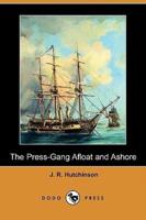 The Press-Gang Afloat and Ashore (Dodo Press)