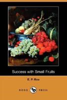 Success with Small Fruits (Dodo Press)