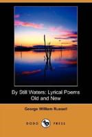 By Still Waters: Lyrical Poems Old and New (Dodo Press)