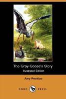 The Gray Goose's Story (Illustrated Edition) (Dodo Press)