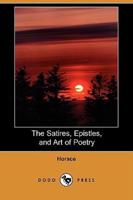 The Satires, Epistles, and Art of Poetry (Dodo Press)