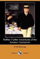 Raffles: Further Adventures of the Amateur Cracksman (Dodo Press)