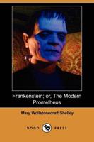 Frankenstein; Or, the Modern Prometheus (Dodo Press)