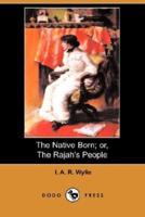 The Native Born; Or, the Rajah's People (Dodo Press)