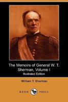 The Memoirs of General W. T. Sherman, Volume I (Illustrated Edition) (Dodo Press)