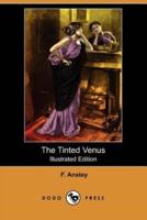 The Tinted Venus (Illustrated Edition) (Dodo Press)
