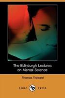The Edinburgh Lectures on Mental Science (Dodo Press)