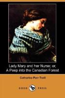 Lady Mary and Her Nurse; Or, a Peep Into the Canadian Forest (Dodo Press)