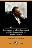 Campaigns of a Non-Combatant and His Romaunt Abroad During the War (Dodo Pr