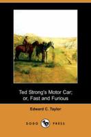 Ted Strong's Motor Car; Or, Fast and Furious (Dodo Press)
