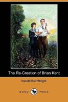 The Re-Creation of Brian Kent (Dodo Press)
