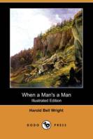 When a Man's a Man (Illustrated Edition) (Dodo Press)