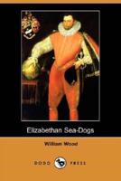 Elizabethan Sea-Dogs (Dodo Press)