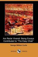 Ars Recte Vivendi; Being Essays Contributed to the Easy Chair (Dodo Press)
