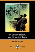 In Saturn's Realm, and Homeward Bound (Dodo Press)