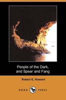 People of the Dark, and Spear and Fang (Dodo Press)