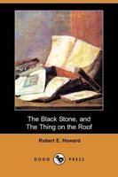 Black Stone, and the Thing on the Roof (Dodo Press)