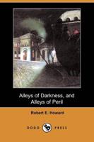 Alleys of Darkness, and Alleys of Peril (Dodo Press)