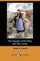 The Haunter of the Ring, and Sea Curse (Dodo Press)