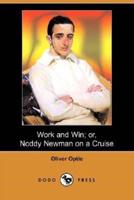 Work and Win; Or, Noddy Newman on a Cruise (Dodo Press)