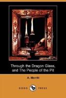 Through the Dragon Glass, and the People of the Pit (Dodo Press)