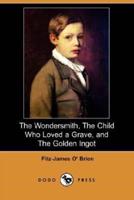 The Wondersmith, the Child Who Loved a Grave, and the Golden Ingot (Dodo Press)