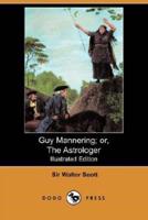 Guy Mannering; Or, the Astrologer (Illustrated Edition) (Dodo Press)