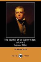 The Journal of Sir Walter Scott - Volume II (Illustrated Edition) (Dodo Press)