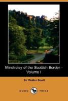 Minstrelsy of the Scottish Border - Volume I (Dodo Press)