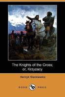 The Knights of the Cross; Or, Krzyzacy (Dodo Press)