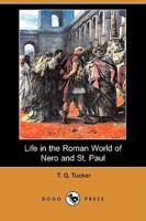 Life in the Roman World of Nero and St. Paul (Dodo Press)