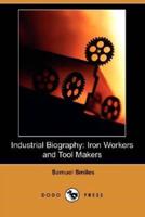 Industrial Biography: Iron Workers and Tool Makers (Dodo Press)