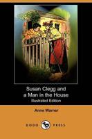 Susan Clegg and a Man in the House (Illustrated Edition) (Dodo Press)