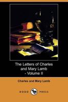 Letters of Charles and Mary Lamb - Volume II (Dodo Press)