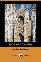 A Cathedral Courtship (Dodo Press)