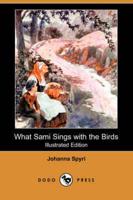 What Sami Sings With the Birds (Illustrated Edition) (Dodo Press)