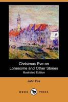 Christmas Eve on Lonesome and Other Stories (Illustrated Edition)(Dodo Pres
