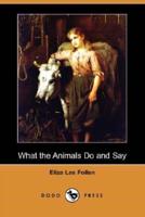 What the Animals Do and Say (Dodo Press)