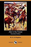 Afar in the Forest (Illustrated Edition) (Dodo Press)