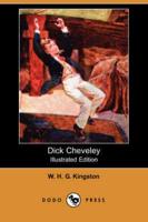 Dick Cheveley (Illustrated Edition) (Dodo Press)