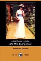 Julia the Apostate, and Mrs. Dud's Sister (Dodo Press)