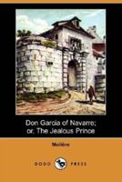 Don Garcia of Navarre; Or, the Jealous Prince (Dodo Press)